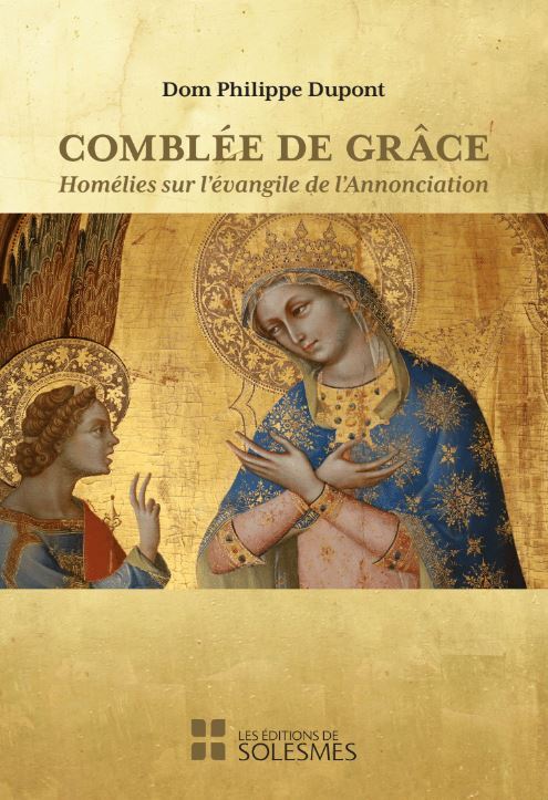 Book Comblée de grâce Dom Philippe Dupont