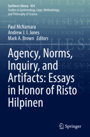 Kniha Agency, Norms, Inquiry, and Artifacts: Essays in Honor of Risto Hilpinen Paul McNamara