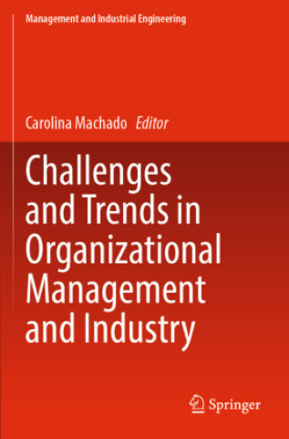 Libro Challenges and Trends in Organizational Management and Industry Carolina Machado