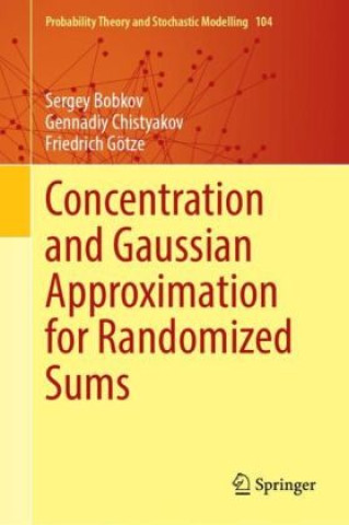 Knjiga Concentration and Gaussian Approximation for Randomized Sums Sergey Bobkov