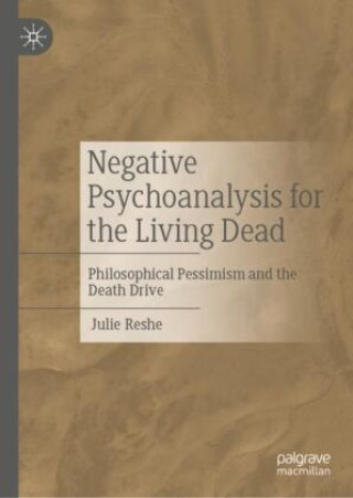 Kniha Negative Psychoanalysis for the Living Dead Julie Reshe