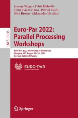 Livro Euro-Par 2022: Parallel Processing Workshops Jeremy Singer