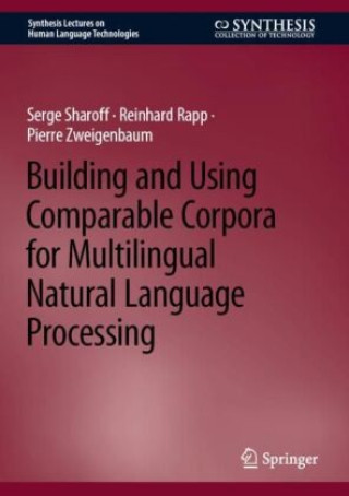 Книга Building and Using Comparable Corpora for Multilingual Natural Language Processing Serge Sharoff
