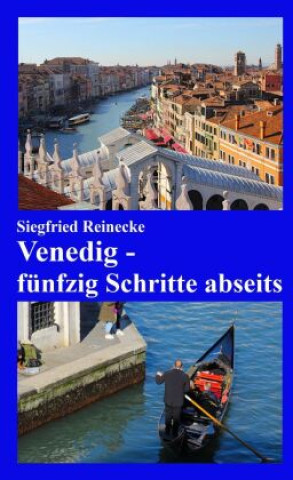 Kniha Venedig - fünfzig Schritte abseits Siegfried Reinecke