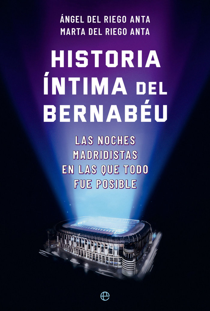 Kniha HISTORIA INTIMA DEL BERNABEU DEL RIEGO ANTA