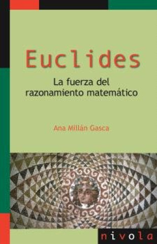Книга EUCLIDES. LA FUERZA DEL RAZONAMIENTO MATEMATICO MILLAN GASCA