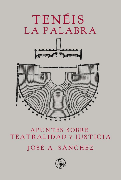 Kniha TENEIS LA PALABRA: APUNTES SOBRE TEATRALIDAD Y JUSTICIA SANCHEZ