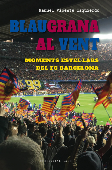 Kniha BLAUGRANA AL VENT MOMENTS ESTELLARS DEL FC BARCELONA VICENTE IZQUIERDO