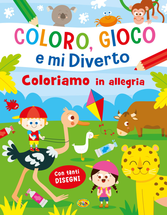 Kniha Coloriamo in allegria. Coloro, gioco e mi diverto 