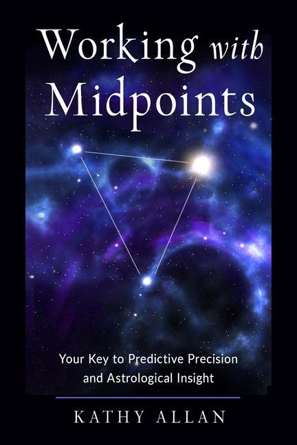 Knjiga Working with Midpoints: Your Key to Predictive Precision and Astrological Insight 