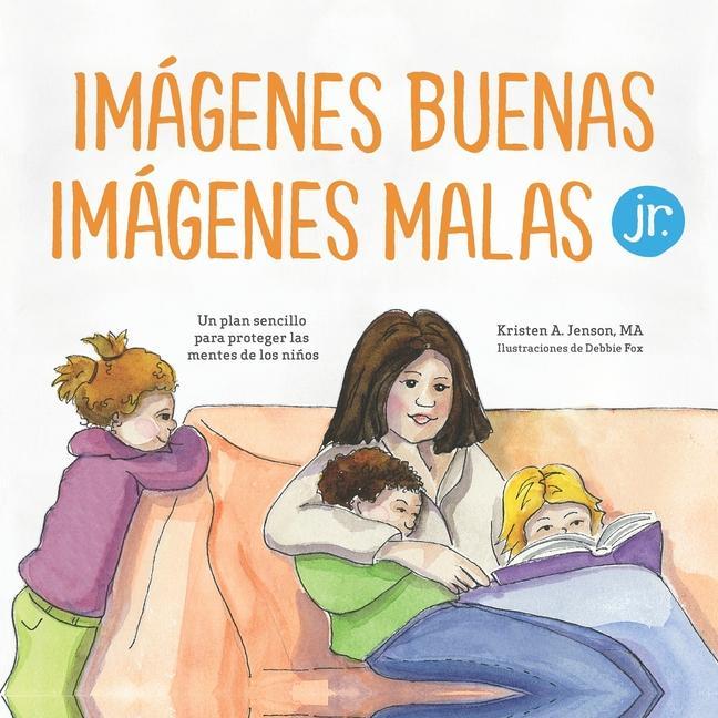 Βιβλίο Imágenes buenas, imágenes malas Jr.: Un plan sencillo para proteger las mentes de los ni?os peque?os Debbie Fox