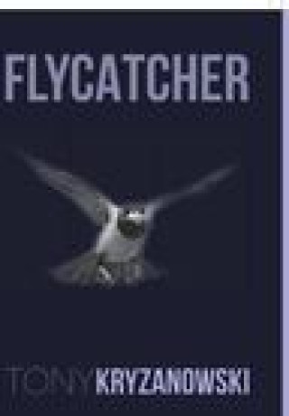Knjiga Flycatcher Tony Kryzanowski