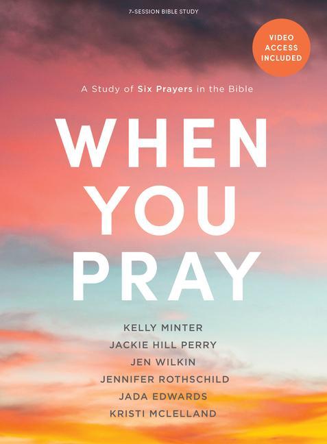 Kniha When You Pray - Bible Study Book with Video Access: A Study of Six Prayers in the Bible Jackie Hill Perry
