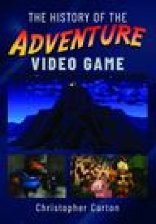 Könyv The History of the Adventure Video Game 