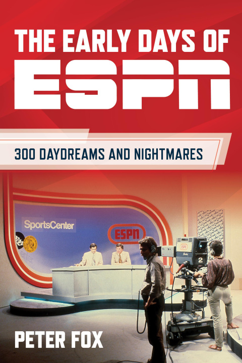 Carte The Early Days of ESPN: 300 Daydreams and Nightmares 