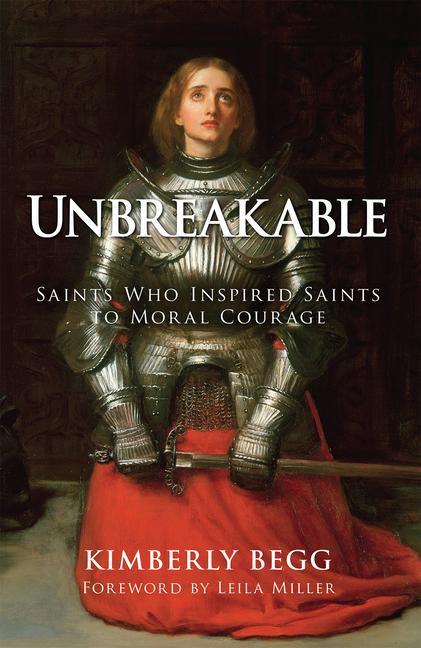 Kniha Unbreakable: Saints Who Inspired Saints to Moral Courage Leila Miller
