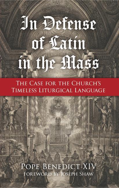 Carte In Defense of Latin in the Mass: The Case for the Church's Timeless Liturgical Language Joseph Shaw