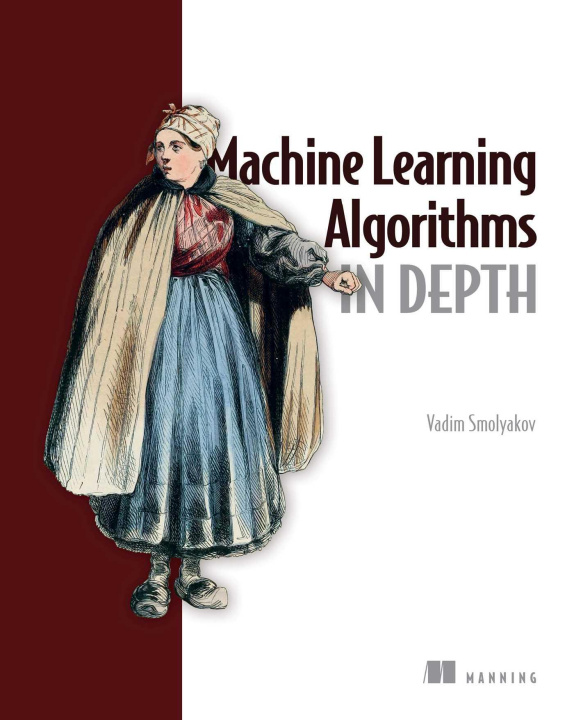 Kniha Machine Learning Algorithms in Depth 