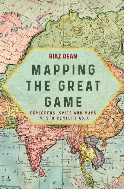 Livre Mapping the Great Game: Explorers, Spies and Maps in 19th-Century Asia 