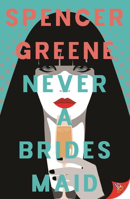 Knjiga Never a Bridesmaid Spencer Greene