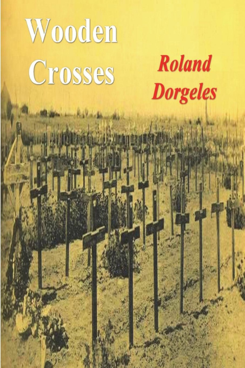 Knjiga Wooden Crosses Roland Dorgeles