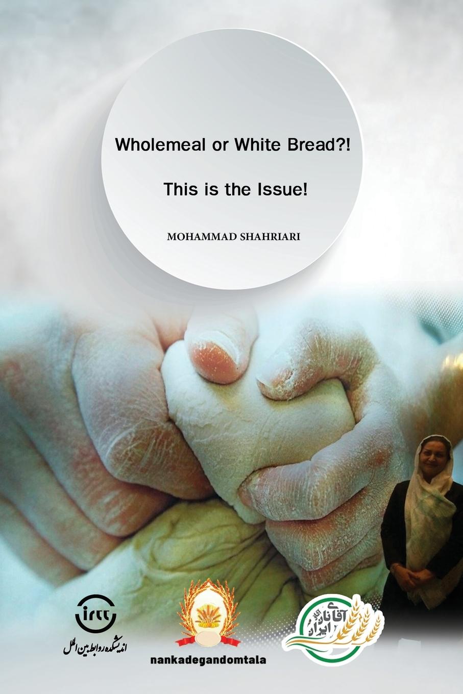 Knjiga Wholemeal or White Bread?! This is the Issue! Mohammad Shahriari