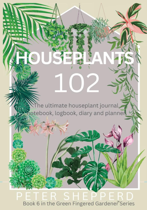 Boek Houseplants 102 Peter Shepperd