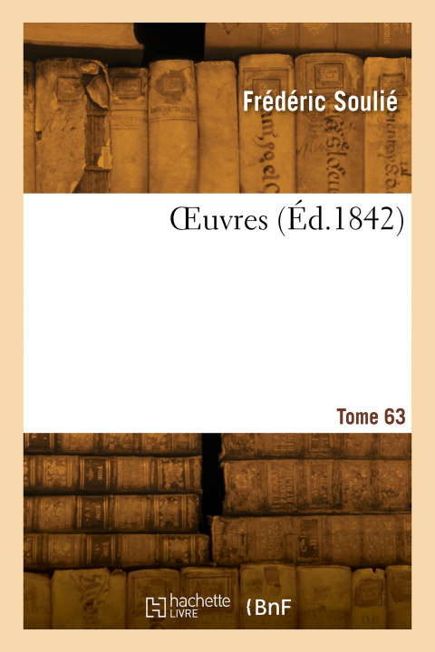 Knjiga OEuvres. Tome 63 Frédéric Soulié