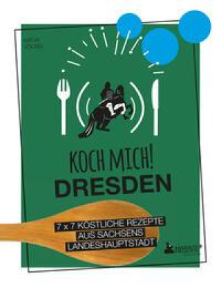 Kniha Koch mich! Dresden - Das Kochbuch 
