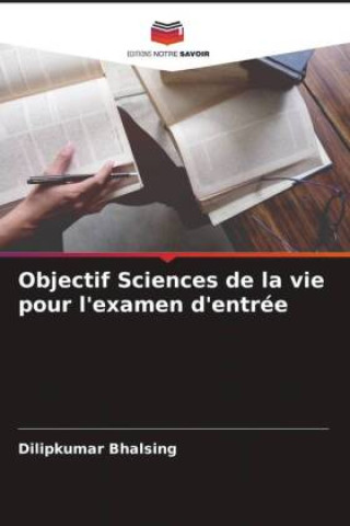 Knjiga Objectif Sciences de la vie pour l'examen d'entrée Dilipkumar Bhalsing