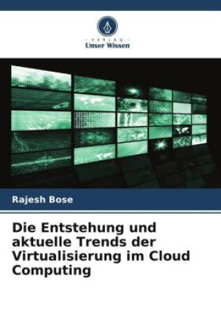 Kniha Die Entstehung und aktuelle Trends der Virtualisierung im Cloud Computing Rajesh Bose