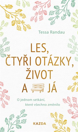 Kniha Les, čtyři otázky, život a já - O jednom setkání, které všechno změnilo Tessa Randau