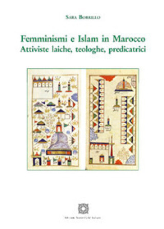 Könyv Femminismi e Islam in Marocco. Attiviste laiche, teologiche, predicatrici Sara Borrillo