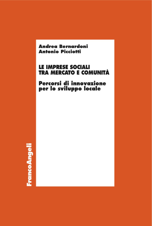 Книга imprese sociali tra mercato e comunità. Percorsi di innovazione per lo sviluppo locale Andrea Bernardoni
