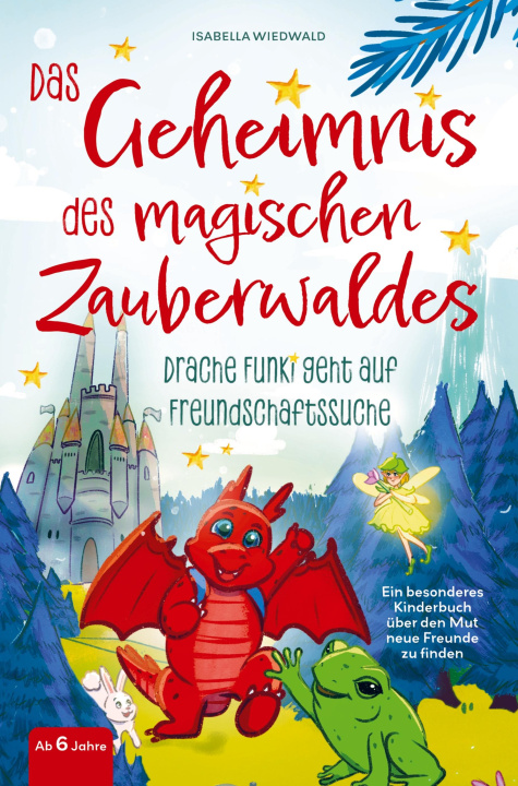 Książka Das Geheimnis des magischen Zauberwaldes - Drache Funki geht auf Freundschaftssuche - Ein besonderes Kinderbuch ab 6 Jahren über den Mut neue Freunde 