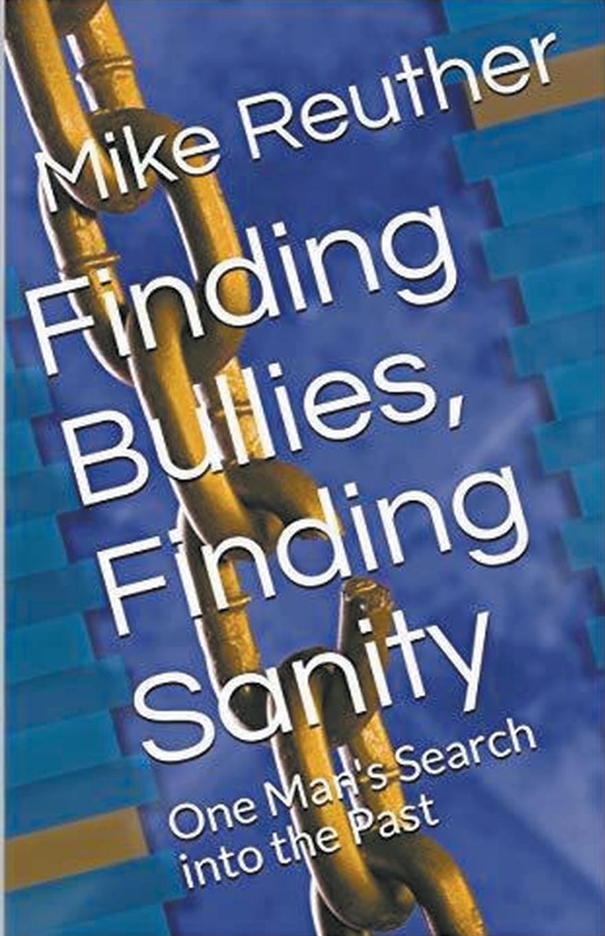 Boek Finding Bullies, Finding Sanity Mike Reuther