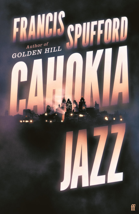 Book Cahokia Jazz Francis (author) Spufford