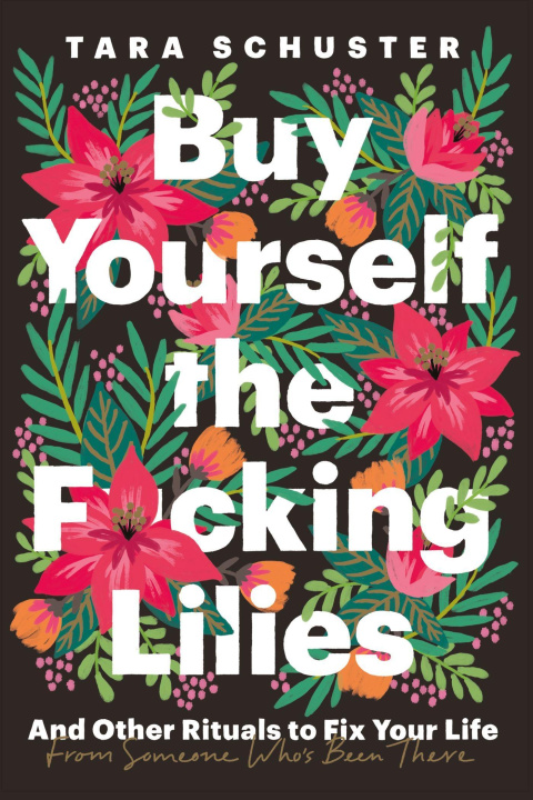 Carte Buy Yourself the F*cking Lilies Tara Schuster
