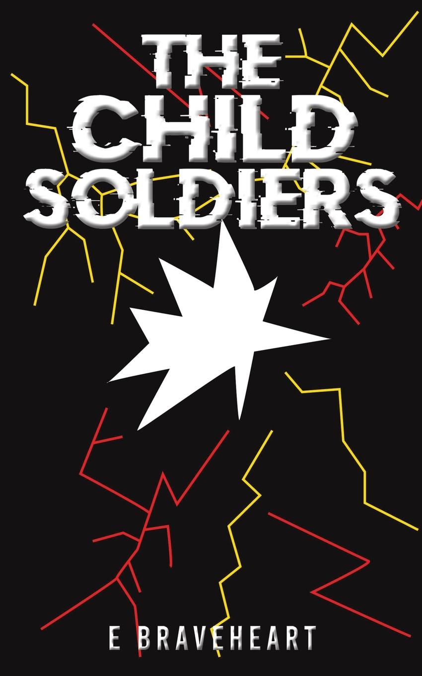 Kniha Child Soldiers E Braveheart