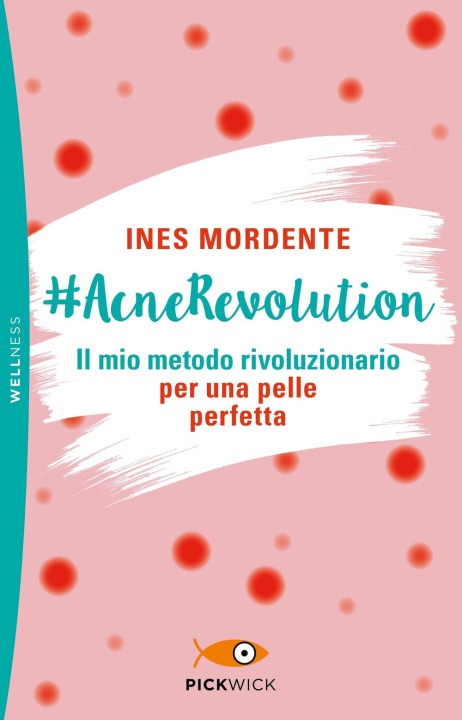 Kniha #AcneRevolution. Il mio metodo rivoluzionario per una pelle perfetta Ines Mordente