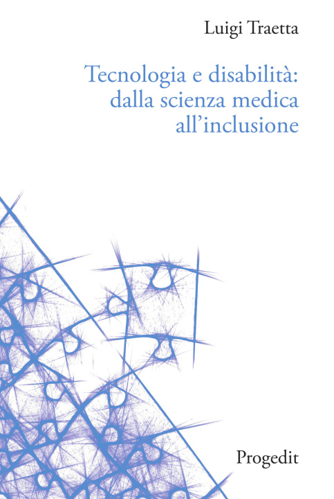 Kniha Tecnologia e disabilità: dalla scienza medica all'inclusione Luigi Traetta