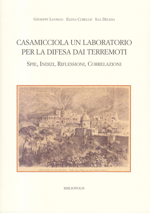 Kniha Casamicciola. Un laboratorio per la difesa dai terremoti. Spie, indizi, riflessioni, correlazioni Giuseppe Luongo