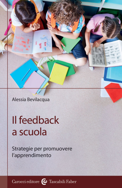 Carte feedback a scuola. Strategie per promuovere l'apprendimento Alessia Bevilacqua