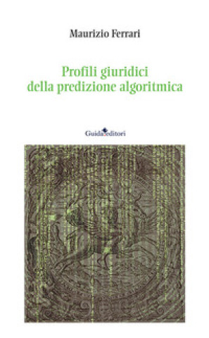 Книга Profili giuridici della predizione algoritmica Maurizio Ferrari