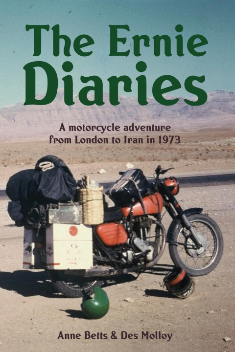 Kniha The Ernie Diaries. A Motorcycle Adventure from London to Iran in 1973 Anne Betts