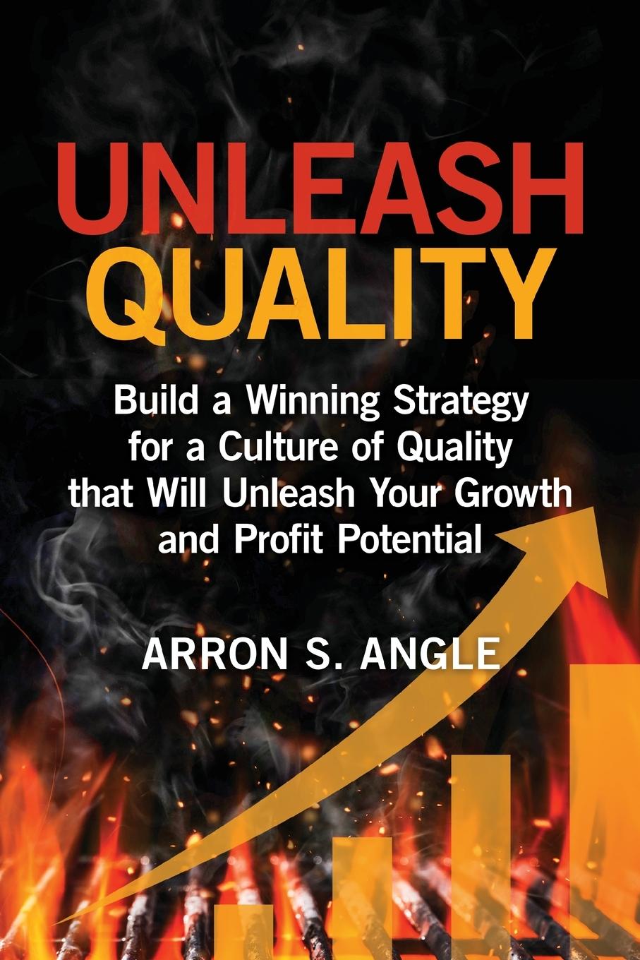 Knjiga Unleash Quality Arron S. Angle