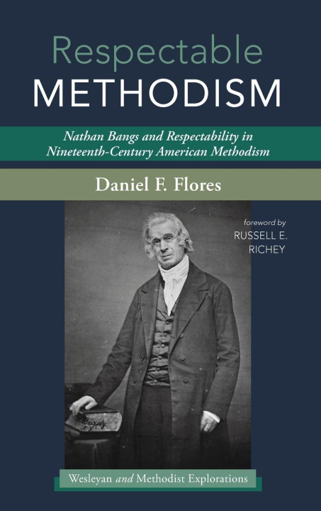 Knjiga Respectable Methodism Daniel F. Flores
