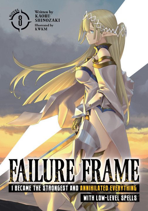 Book Failure Frame: I Became the Strongest and Annihilated Everything with Low-Level Spells (Light Novel) Vol. 8 Kwkm