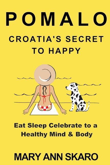 Könyv Pomalo: Croatia's Secret to Happy Anton Skaro