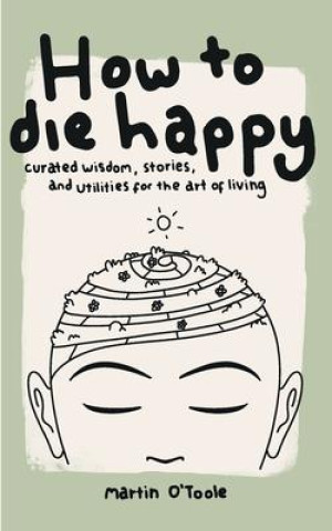 Livre How To Die Happy 